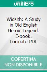 Widsith: A Study in Old English Heroic Legend. E-book. Formato PDF