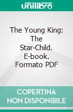 The Young King: The Star-Child. E-book. Formato PDF ebook