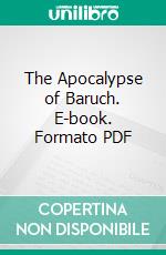 The Apocalypse of Baruch. E-book. Formato PDF ebook di Canon R. H. Charles