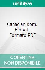 Canadian Born. E-book. Formato PDF ebook