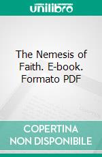 The Nemesis of Faith. E-book. Formato PDF ebook di James A. Froude