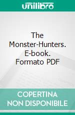 The Monster-Hunters. E-book. Formato PDF ebook di Francis Rolt