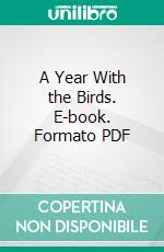 A Year With the Birds. E-book. Formato PDF ebook