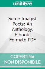 Some Imagist Poets: An Anthology. E-book. Formato PDF ebook