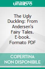 The Ugly Duckling: From Andersen's Fairy Tales. E-book. Formato PDF ebook di John R. Neil