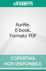 Aurélie. E-book. Formato PDF ebook di Arthur Sherburne Hardy