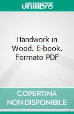 Handwork in Wood. E-book. Formato PDF ebook di William Noyes