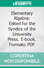 Elementary Algebra: Edited for the Syndics of the University Press. E-book. Formato PDF ebook