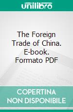 The Foreign Trade of China. E-book. Formato PDF ebook di Chong Su See