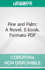 Pine and Palm: A Novel. E-book. Formato PDF ebook
