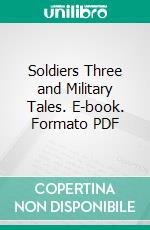 Soldiers Three and Military Tales. E-book. Formato PDF ebook