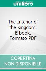 The Interior of the Kingdom. E-book. Formato PDF ebook