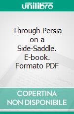 Through Persia on a Side-Saddle. E-book. Formato PDF