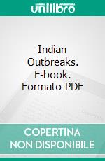 Indian Outbreaks. E-book. Formato PDF ebook di Daniel Buck