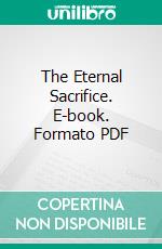 The Eternal Sacrifice. E-book. Formato PDF ebook di Charles de Condren