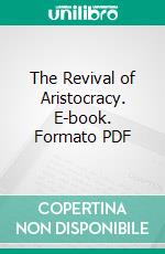 The Revival of Aristocracy. E-book. Formato PDF