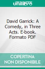 David Garrick: A Comedy, in Three Acts. E-book. Formato PDF ebook di Thomas William Robertson