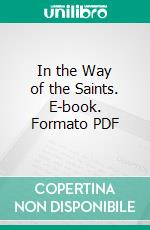 In the Way of the Saints. E-book. Formato PDF ebook