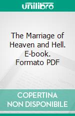 The Marriage of Heaven and Hell. E-book. Formato PDF ebook di William Blake