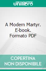 A Modern Martyr. E-book. Formato PDF ebook di Théophane Vénard