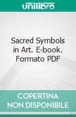 Sacred Symbols in Art. E-book. Formato PDF ebook