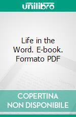 Life in the Word. E-book. Formato PDF ebook di Philip Mauro