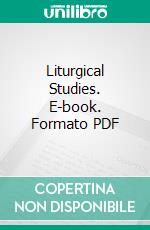 Liturgical Studies. E-book. Formato PDF ebook di Vernon Staley