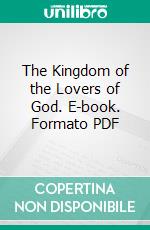 The Kingdom of the Lovers of God. E-book. Formato PDF ebook