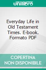 Everyday Life in Old Testament Times. E-book. Formato PDF ebook di E. W. Heaton