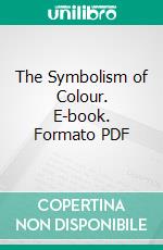 The Symbolism of Colour. E-book. Formato PDF