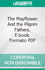 The Mayflower: And the Pilgrim Fathers. E-book. Formato PDF ebook di Michael McCarthy