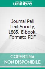 Journal Pali Text Society, 1885. E-book. Formato PDF ebook di Pali Text Society