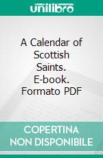 A Calendar of Scottish Saints. E-book. Formato PDF ebook