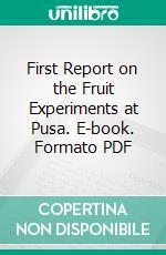 First Report on the Fruit Experiments at Pusa. E-book. Formato PDF