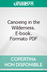 Canoeing in the Wilderness. E-book. Formato PDF ebook di Henry David Thoreau