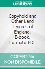 Copyhold and Other Land Tenures of England. E-book. Formato PDF ebook