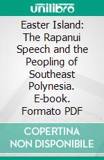 Easter Island: The Rapanui Speech and the Peopling of Southeast Polynesia. E-book. Formato PDF ebook di William Churchill