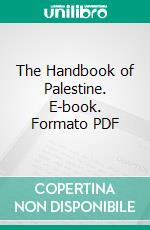 The Handbook of Palestine. E-book. Formato PDF ebook di Harry Charles Luke