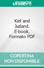 Kiel and Jutland. E-book. Formato PDF ebook