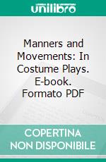 Manners and Movements: In Costume Plays. E-book. Formato PDF ebook di Isabel Chisman