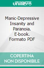 Manic-Depressive Insanity and Paranoia. E-book. Formato PDF ebook
