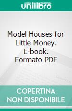 Model Houses for Little Money. E-book. Formato PDF ebook di William L. Price