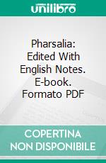 Pharsalia: Edited With English Notes. E-book. Formato PDF ebook