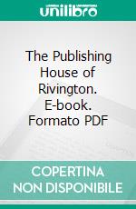 The Publishing House of Rivington. E-book. Formato PDF ebook