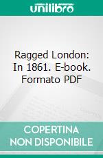 Ragged London: In 1861. E-book. Formato PDF ebook