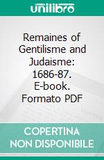 Remaines of Gentilisme and Judaisme: 1686-87. E-book. Formato PDF ebook di John Aubrey