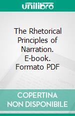 The Rhetorical Principles of Narration. E-book. Formato PDF ebook