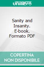 Sanity and Insanity. E-book. Formato PDF ebook