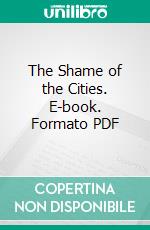 The Shame of the Cities. E-book. Formato PDF ebook