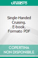 Single-Handed Cruising. E-book. Formato PDF ebook